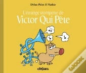 Victor Qui Pète Tome 5 ; L'Étrange Trompette De Victor Qui Pète