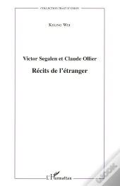 Victor Segalen Et Claude Ollier ; Récits De L'Étranger