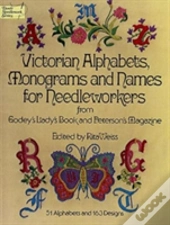 Victorian Alphabets, Monograms And Names For Needleworkers