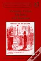 Victorian Crime, Madness And Sensation