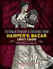 Victorian Fashions And Costumes From Harper'S Bazar, 1867-1898