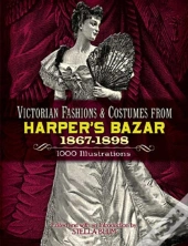Victorian Fashions And Costumes From Harper'S Bazar, 1867-1898