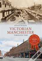 Victorian Manchester Through Time