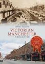 Victorian Manchester Through Time - Preview