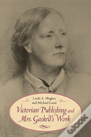 Victorian Publishing And Mrs. Gaskell'S Work