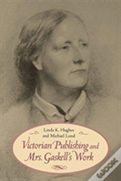 Victorian Publishing And Mrs. Gaskell'S Work