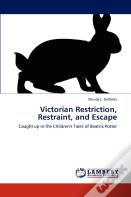 Victorian Restriction, Restraint, And Escape