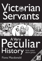 Victorian Servants, A Very Peculiar History