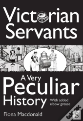 Victorian Servants, A Very Peculiar History