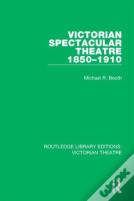 Victorian Spectacular Theatre 1850-1910
