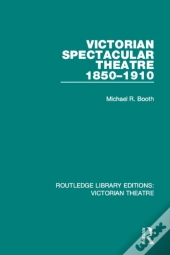 Victorian Spectacular Theatre 1850-1910