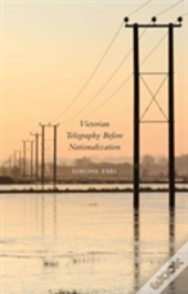 Victorian Telegraphy Before Nationalization