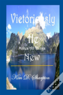 Victoriously He Makes All Things New