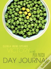 Victory In The Pea Patch Day Journal