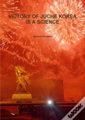 Victory Of Juche Korea Is A Science