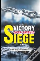 Victory Over Satanic Siege