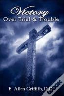 Victory Over Trial And Trouble