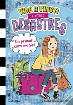 Capa do artigo Vida A L'Insti I Altres Desastres 1. Un Primer Curs Màgic!