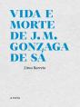 Vida e Morte de J. M. Gonzaga de Sá - Preview