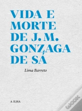 Vida e Morte de J. M. Gonzaga de Sá