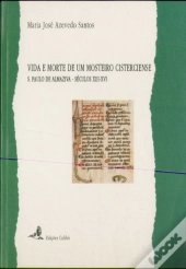 Vida e Morte de um Mosteiro Cisterciense - S.Paulo de Almaziva
