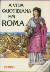 Capa do artigo Vida no Passado - A Vida Quotidiana em Roma