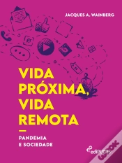 Capa do artigo Vida Próxima, Vida Remota: Pandemia E Sociedade