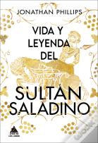 Vida Y Leyenda Del Sultan Saladino