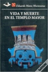 Vida Y Muerte En El Templo Mayor  
