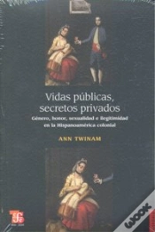 Capa do artigo Vidas Publicas, Secretos Privados.Genero, Honor, Sexualidad E Ilegitimidad En La Hispnoamerica Colonial
