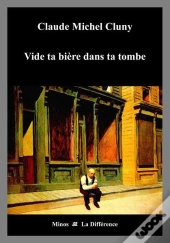 Vide Ta Bière Dans Ta Tombe