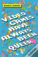 Video Games Have Always Been Queer