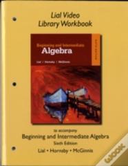 Video Library Workbook For Beginning And Intermediate Algebra