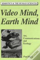 Video Mind, Earth Mind