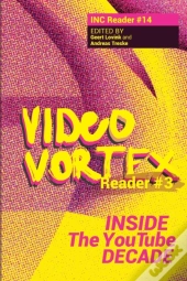 Video Vortex Reader Iii