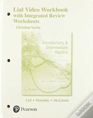 Video Workbook With Integrated Review For Introductory & Intermediate Algebra