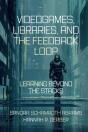 Videogames, Libraries, And The Feedback Loop - Preview