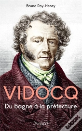Vidocq, Du Bagne À La Préfecture