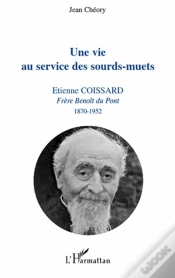 Capa do artigo Vie Au Service Des Sourd-Muets ; Etienne Coissard, Frère Benoît Du Pont, 1870-1952