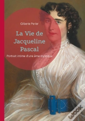 Capa do artigo Vie De Jacqueline Pascal - Portrait Intime D Une Ame Myst