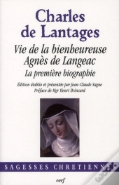 Vie De La Bienheureuse Agnès De Langeac ; La Première Biographie
