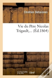 Vie Du Pere Nicolas Trigault Edition 1864