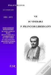 Vie Du Vénérable P.François Libermann