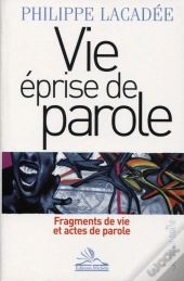 Vie Éprise De Parole ; Fragments De Vie Et Actes De Parole