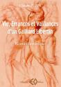 Vie, Errances Et Vaillances D'Un Gaillard Libertin - Preview