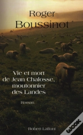 Vie Et Mort De Jean Chalosse, Moutonnier Des Landes
