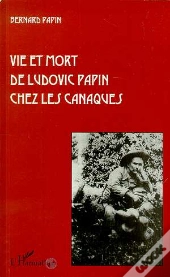 Vie Et Mort De Ludovic Papin Chez Les Canaques