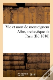 Capa do artigo Vie Et Mort De Monseigneur Affre Edition 1848