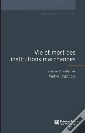 Vie Et Mort Des Institutions Marchandes