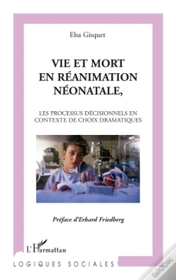 Capa do artigo Vie Et Mort En Réanimation, Néonatale ; Le Processus Décisionnels En Contexte De Choix Dramatiques